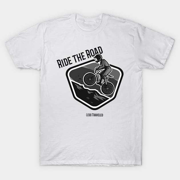 Ride the Road Less Traveled T-Shirt by B-shirts